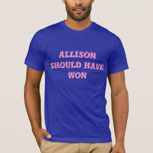 Allison sollte gewonnen haben - zweimal, T-Shirt