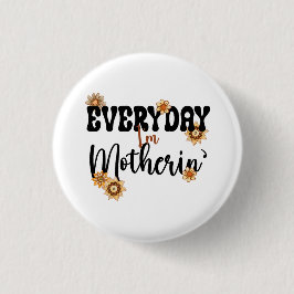 Alltag bin ich Mutter", das Leben der modernen Mam Button