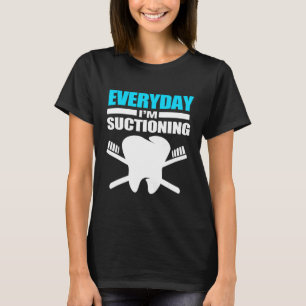 Alltag im Suctionierender Zahnarzt T-Shirt