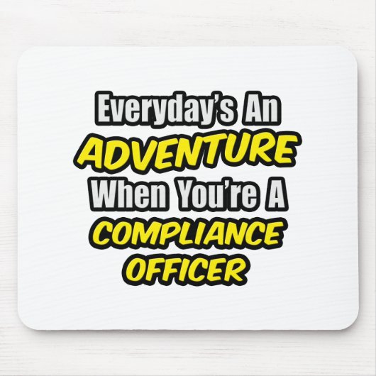 Alltag ist ein Abenteuer .. Compliance Officer Mousepad (Vorne)