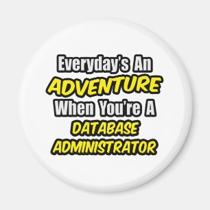 Alltag ist ein Abenteuer ...Datenbankadministrator Magnet