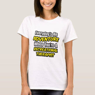 Alltag ist ein Abenteuer .. Erholungstherapeut T-Shirt