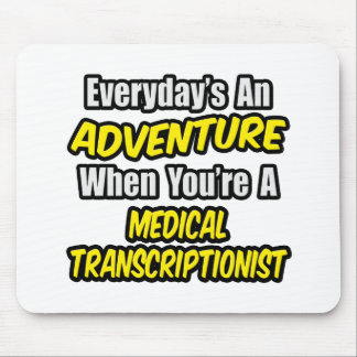 Alltag ist ein Abenteuer .. Med Transcriptionist Mousepad