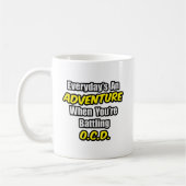 Alltag ist ein Abenteuer...OCD Kaffeetasse (Links)