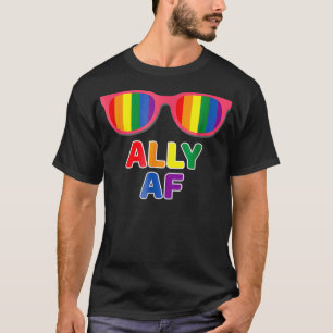 Ally AF LGBTQ Gay Equality Trans Lesbian Que Te T-Shirt