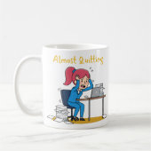 Almost Quitting Funny Overworked Burnout Kaffeetasse (Links)