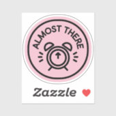 Almost There Alarm Clock to Keep Going Almost Aufkleber (Blatt)