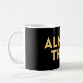 Almost There – Motivational Quote  Kaffeetasse (Links)
