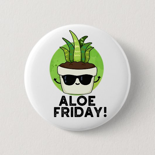 Aloe Friday Funny Aloe Vera Pflanze Pub Button (Vorderseite)