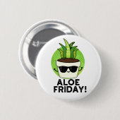 Aloe Friday Funny Aloe Vera Pflanze Pub Button (Vorne & Hinten)