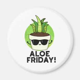Aloe Friday Funny Aloe Vera Pflanze Pub Magnet