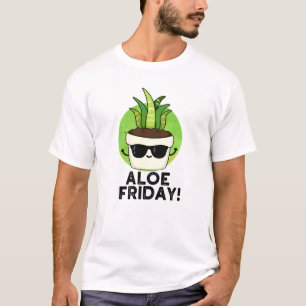 Aloe Friday Funny Aloe Vera Pflanze Pub T-Shirt