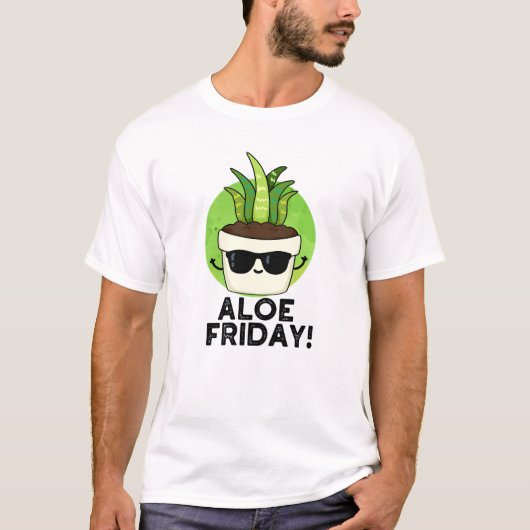 Aloe Friday Funny Aloe Vera Pflanze Pub T-Shirt (Vorderseite)