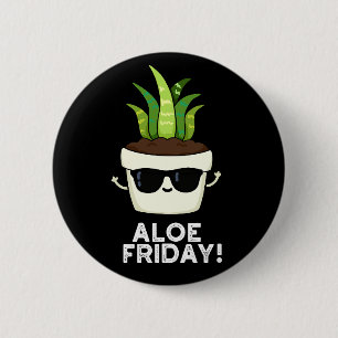 Aloe Friday Funny Aloe Vera Pflanze Pun Dark BG Button
