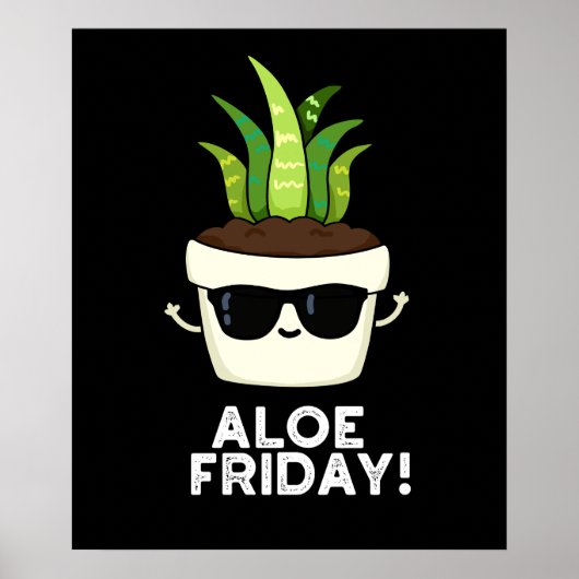 Aloe Friday Funny Aloe Vera Pflanze Pun Dark BG Poster (Vorne)