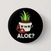Aloe Funny Pflanze Hello Pun Dark BG Button (Vorderseite)