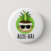 Aloe-ha Funny Hawaiian Pflanze Pun Button (Vorderseite)