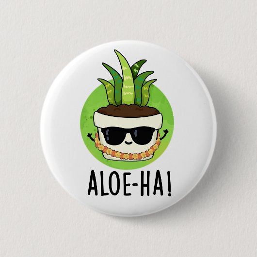 Aloe-ha Funny Hawaiian Pflanze Pun Button (Vorderseite)