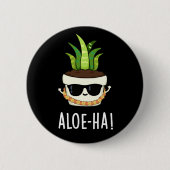 Aloe-ha Funny Hawaiian Pflanze Pun Dark BG Button (Vorderseite)