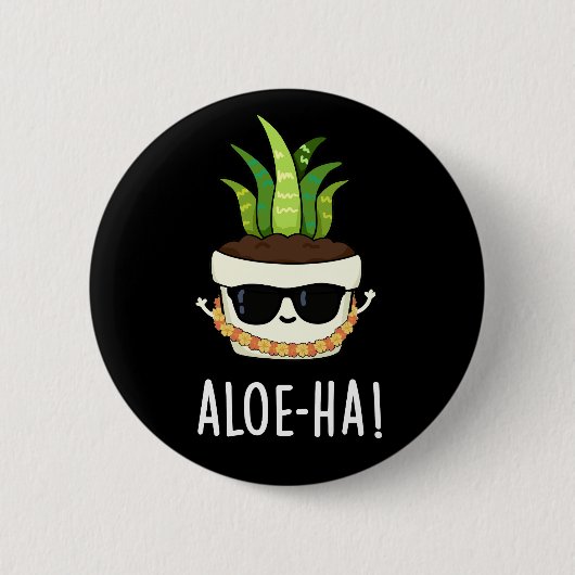 Aloe-ha Funny Hawaiian Pflanze Pun Dark BG Button (Vorderseite)