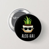 Aloe-ha Funny Hawaiian Pflanze Pun Dark BG Button (Vorne & Hinten)