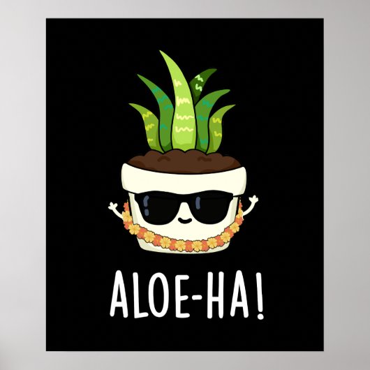 Aloe-ha Funny Hawaiian Pflanze Pun Dark BG Poster (Vorne)