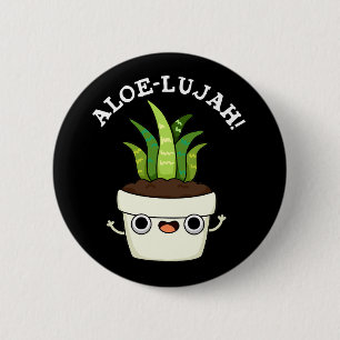 Aloe-llujah Funny Aloe Vera Pun Dark BG Button