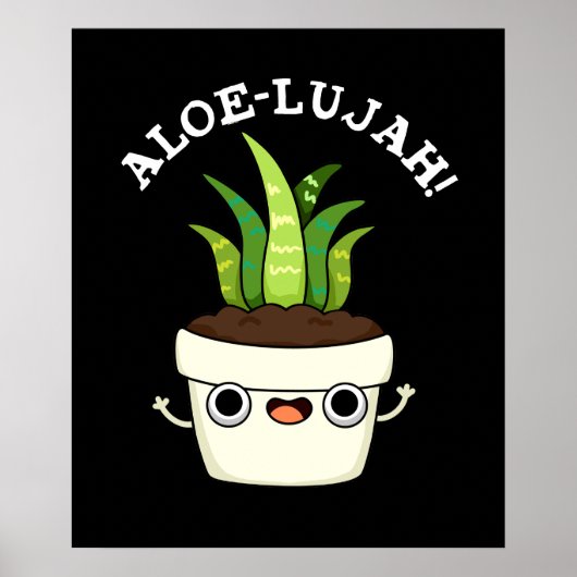 Aloe-llujah Funny Aloe Vera Pun Dark BG Poster (Vorne)