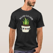 Aloe-llujah Funny Aloe Vera Pun Dark BG T-Shirt (Vorderseite)