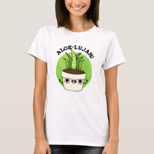 Aloe-llujah Funny Aloe Vera Pun T-Shirt