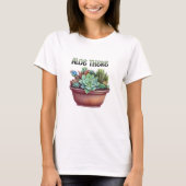 Aloe There | Aloe Vera Pun T-Shirt (Vorderseite)
