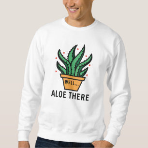 Aloe There Sweatshirt