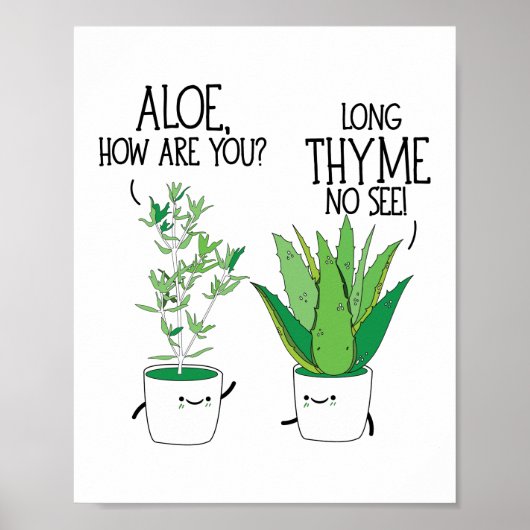 Aloe, wie kommt es, dass du lange Thyme nicht sehe Poster (Vorne)