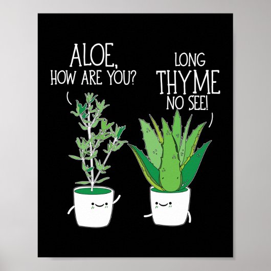 Aloe, wie kommt es, dass du lange Thyme nicht sehe Poster (Vorne)