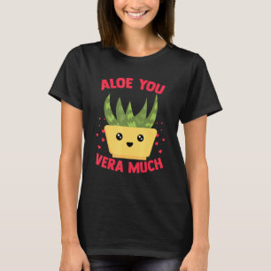Aloe You Vera Much Aloe Vera Pflanze Herz Gärtner T-Shirt