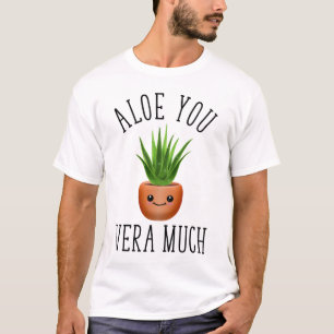 Aloe You Vera Much T-Shirt