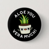 Aloe You Vera viel lustige Pflanze Pub Dark BG Button (Vorderseite)