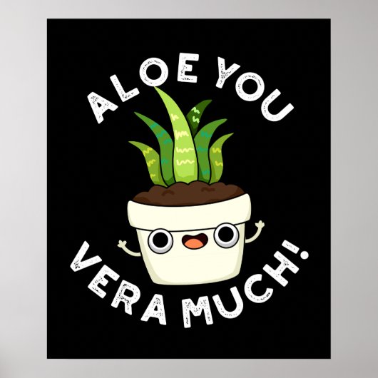 Aloe You Vera viel lustige Pflanze Pub Dark BG Poster (Vorne)