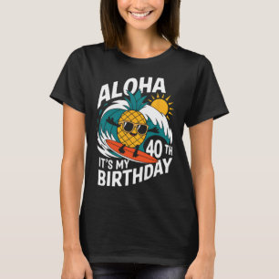 Aloha 40. Geburtstag Hawaii Ananas Surfen Tropisch T-Shirt