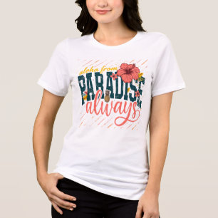 Aloha aus dem Paradies Immer Tropischer Sommer Flo Tri-Blend Shirt