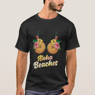Aloha Beaches Funny Summer Coconut and Blume Bra T-Shirt