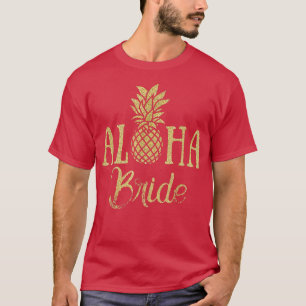 Aloha Bride Pineaple Hawaii Bridal Wedding Part T-Shirt