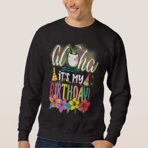 Aloha Es ist mein Geburtstag Hawaiian Aloha Stränd Sweatshirt