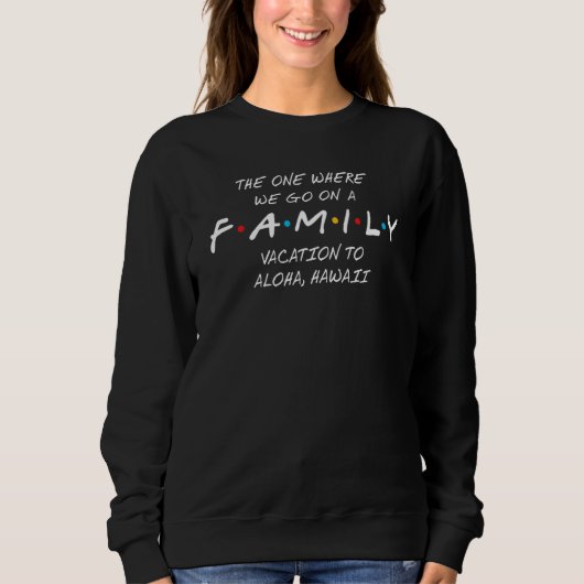 Aloha Familienurlaub der, in dem wir uns vereinen Sweatshirt (Vorderseite)
