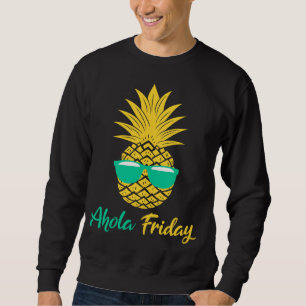 Aloha Freitag Ananas Geschenke Sommer Frucht Anana Sweatshirt