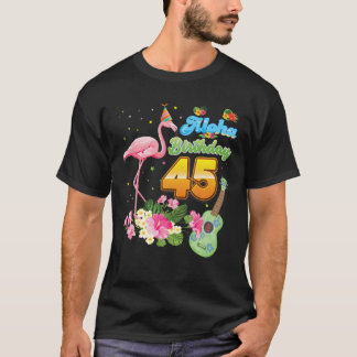 Aloha Hawaii 45. Geburtstag 45 Jahre alt Flamingo  T-Shirt