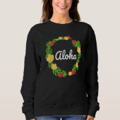 Aloha Hawaii Hawaiian Lei Flowers Tropical Leaves Sweatshirt (Vorderseite)