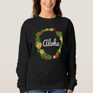 Aloha Hawaii Hawaiian Lei Flowers Tropical Leaves Sweatshirt