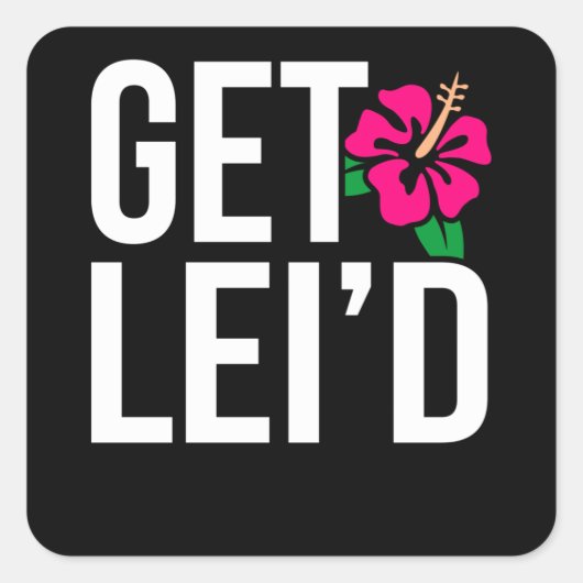 Aloha Hawaiian Get Lei'd Hawaiian Lei Day Quadratischer Aufkleber (Vorderseite)