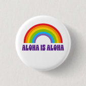 Aloha Is Aloha Rainbow Pride Hawaii Button (Vorderseite)
